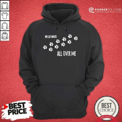 My Cat Walks All Over Me Pet Hoodie - Desisn By Pondertee.com My Cat Walks All Over Me Pet Hoodie - Desisn By Pondertee.com