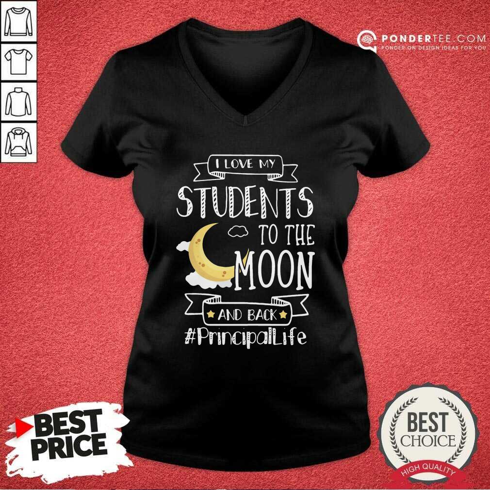 I Love My Students To The Moon And Back Principal Life V-neck - Desisn By Pondertee.com I Love My Students To The Moon And Back Principal Life V-neck - Desisn By Pondertee.com