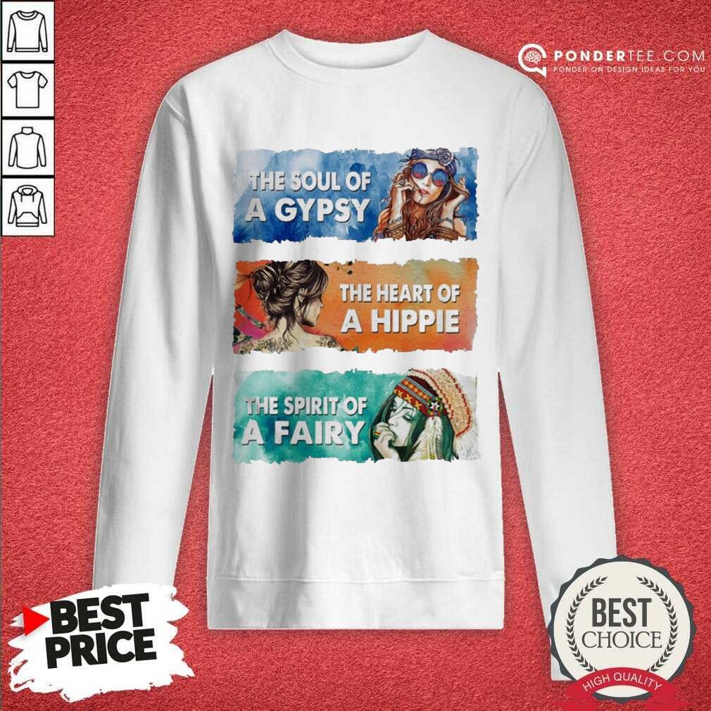 Hot The Soul Gypsy The Heart Hippie The Spirit Fairy Sweatshirt Hot The Soul Gypsy The Heart Hippie The Spirit Fairy Sweatshirt