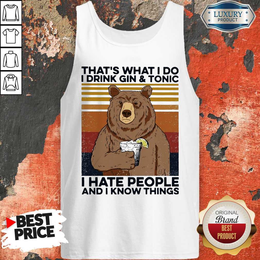 Funny Bear That’s What I Do I Drink Gin And Tonic I Hate People And I Know Things Vintage Shirt - Image 2