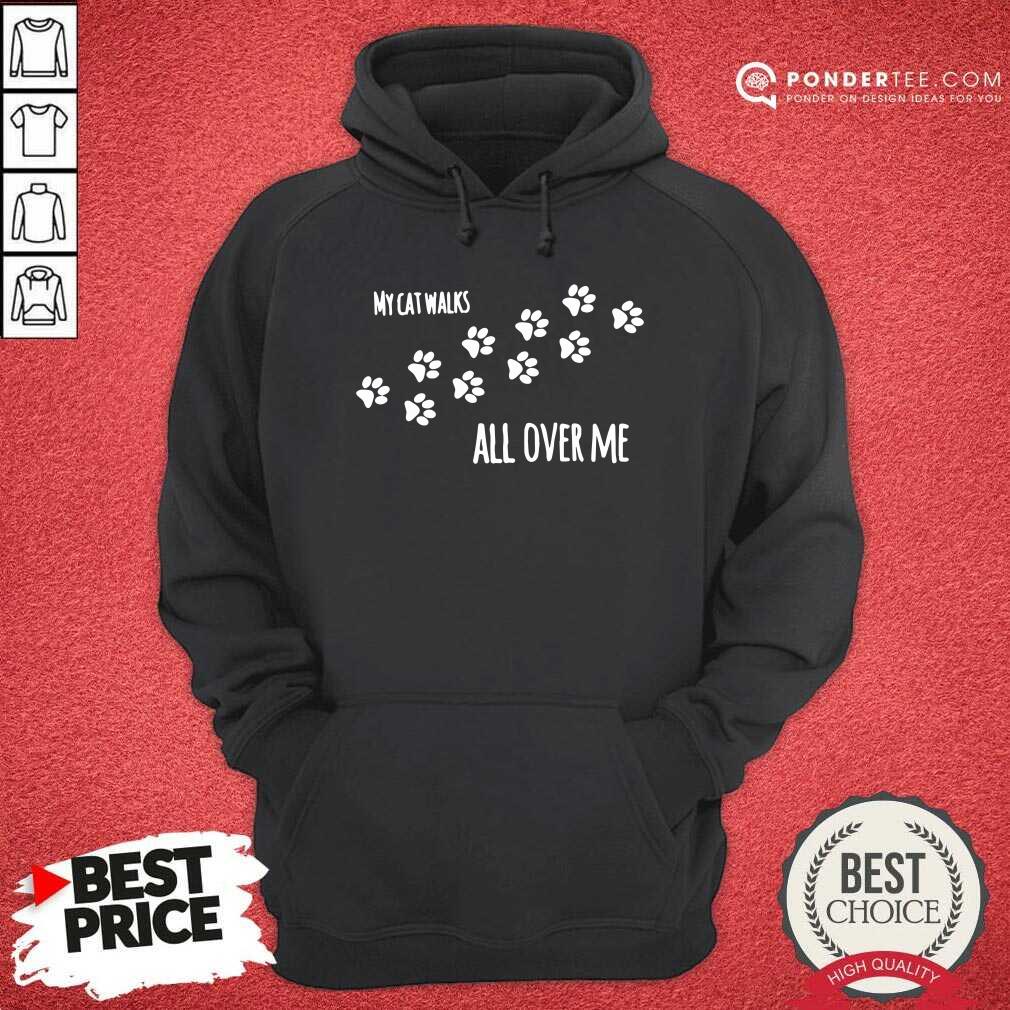My Cat Walks All Over Me Pet Hoodie - Desisn By Pondertee.com