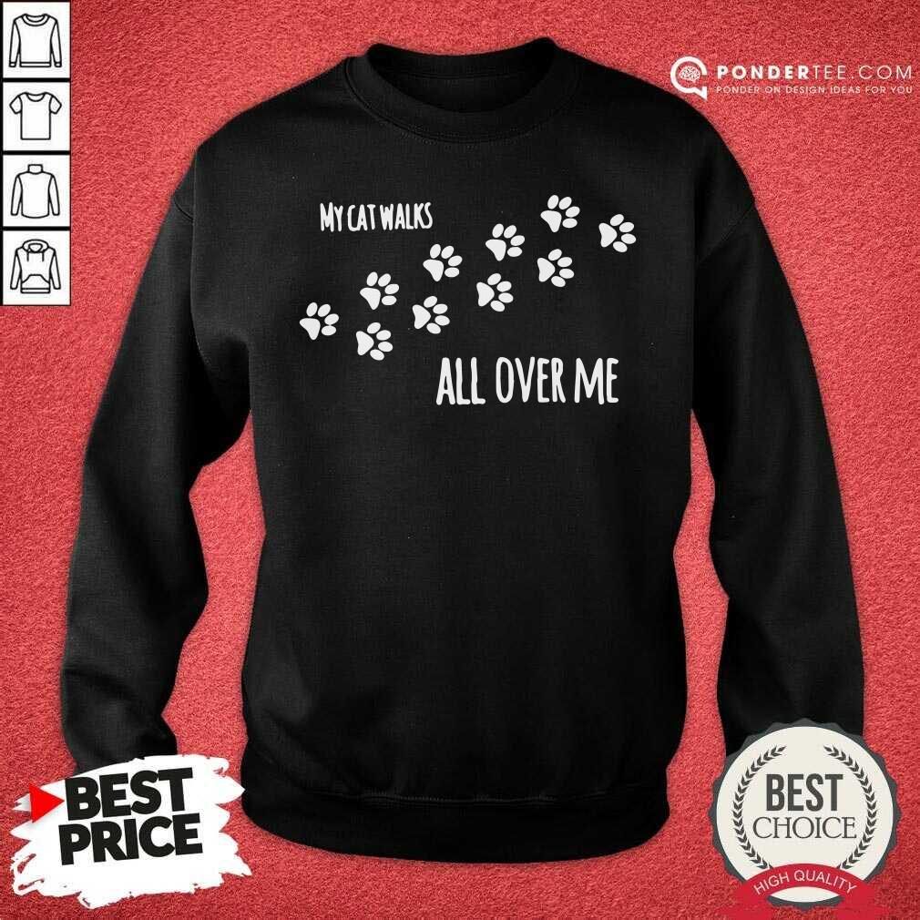 My Cat Walks All Over Me Pet Sweatshirt - Desisn By Pondertee.com