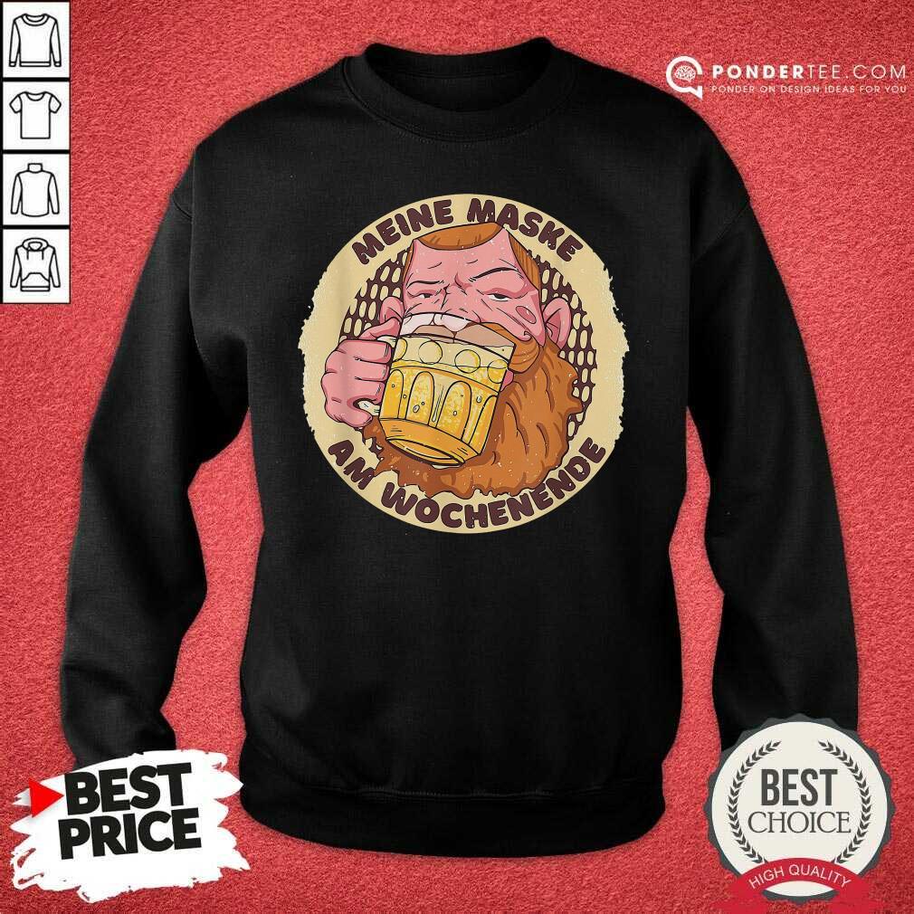 Meine Maske Am Wochenende Beer Mask Sweatshirt - Desisn By Pondertee.com