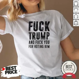 Hot Donald Trump Fuck Trump And Fuck You For Voting Him V Neck Shirt with a fitted v neck style, bold graphic text on front