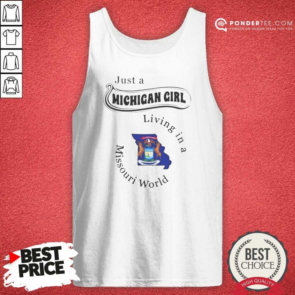 Official Just A Michigan Girl Living In A Missouri World State Map shirt optimized on Tank Top Official Just A Michigan Girl Living In A Missouri World State Map shirt optimized shown as a tank top preview