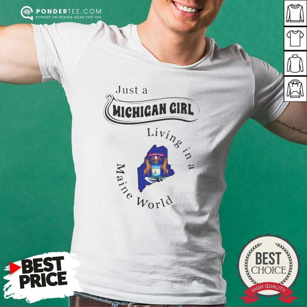 Original Just A Michigan Girl Living In A Maine World shirt optimized on Classic Shirt Original Just A Michigan Girl Living In A Maine World shirt optimized shown as a classic shirt preview