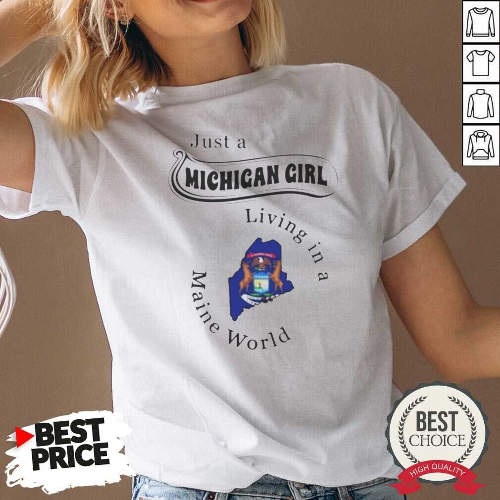 Original Just A Michigan Girl Living In A Maine World shirt optimized on V-Neck Shirt Original Just A Michigan Girl Living In A Maine World shirt optimized shown as a v-neck shirt preview