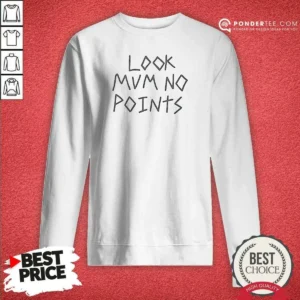 Pretty Look Mum No Points Sweatshirt
