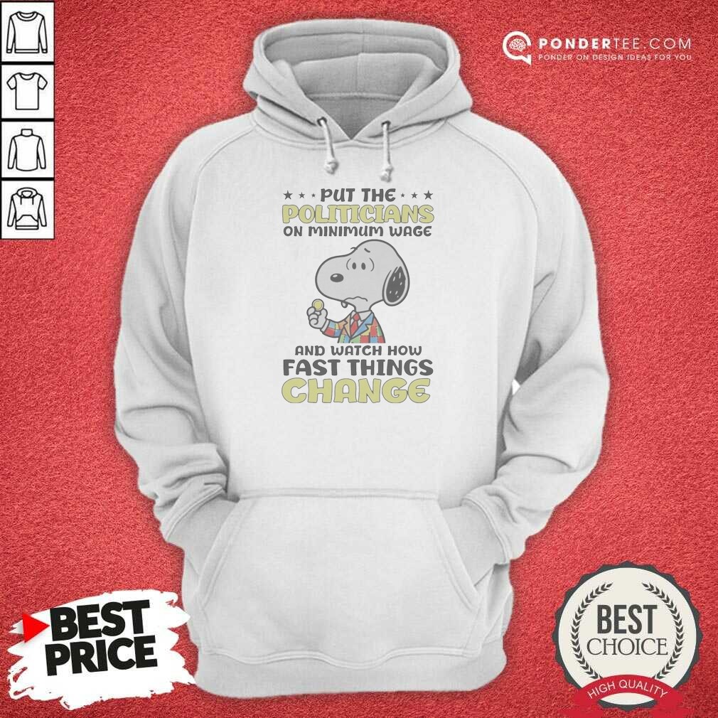 Pretty Put The Politicians On Minimum Hoodie Pretty Put The Politicians On Minimum Hoodie