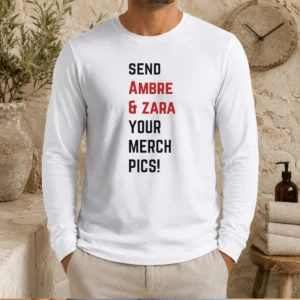 Awesome Ambre And Zara Send Your Merch Pics Long Sleeve Shirt