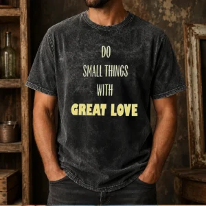 Good Do Small Things With Great Love Washed T-Shirt