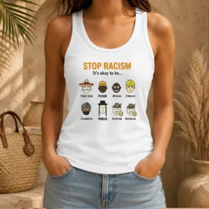 Good Stop Racism It'S Okay To Be From USA French African Chinese Canadian Nomad German Austrian Tank Top