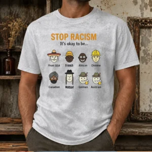 Good Stop Racism It'S Okay To Be From USA French African Chinese Canadian Nomad German Austrian Washed T-Shirt