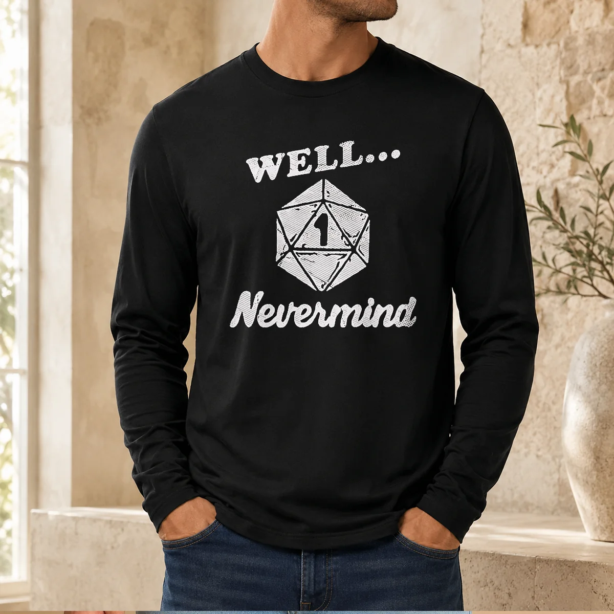 Good Well Nevermind D20 Dice Roll One Long Sleeve Shirt