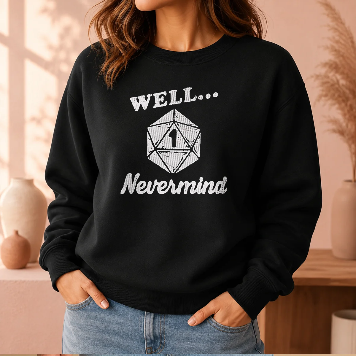 Good Well Nevermind D20 Dice Roll One Sweater