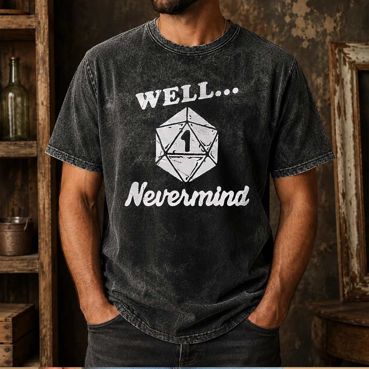 Good Well Nevermind D20 Dice Roll One Washed T-Shirt