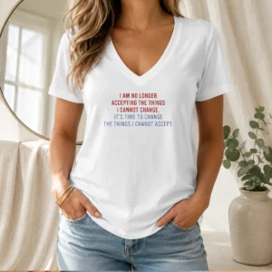 Hot I Am No Longer Accepting The Things I Cannot Change Its Time To Change V-Neck Shirt