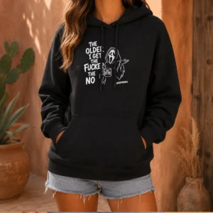 Nice Pretty The Older I Get The Fucker The No Ghost Face Nope Not Today Not Ever Hoodie