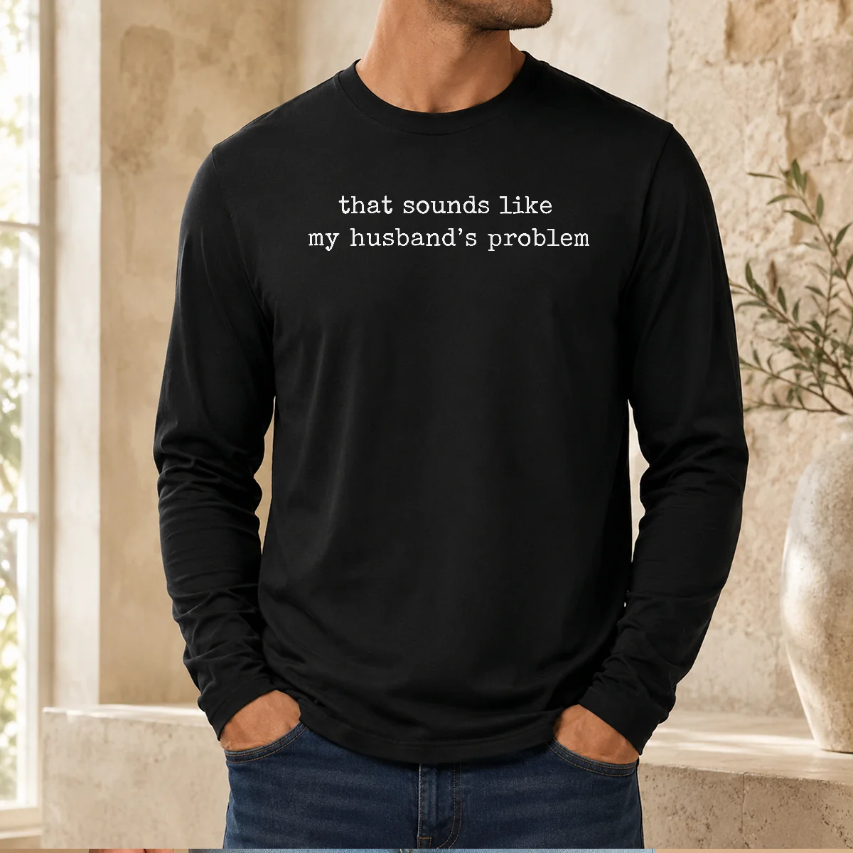 Original That Sounds Like My Husband'S Problem Long Sleeve Shirt