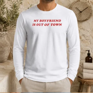 Premium My Boyfriend Is Out Of Town Long Sleeve Shirt
