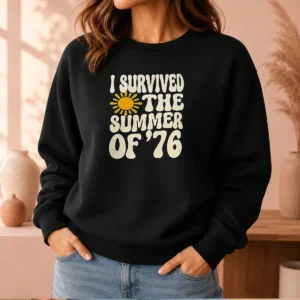 Pretty I Survived The Summer Of 1976 Retro Sweater