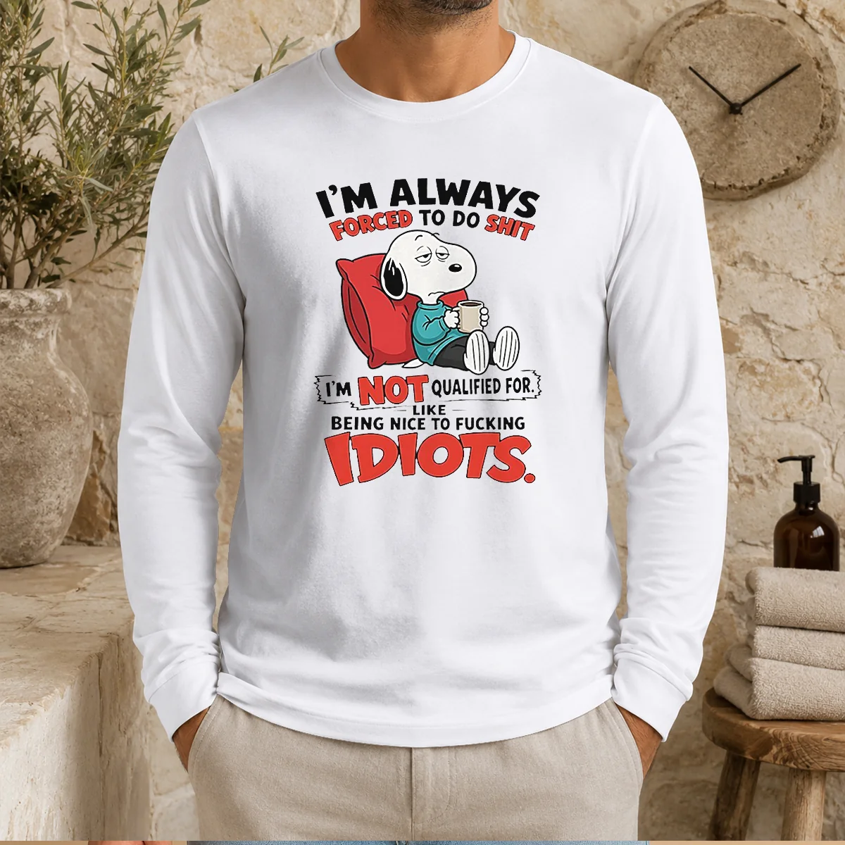Pretty Im Always Forced To Do Shit Im Not Qualified For Like Being Nice To Fcking Idiots Long Sleeve Shirt