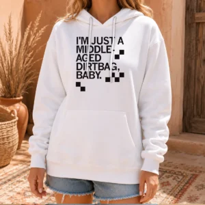 Pretty Middle Aged Dirt Bag Hoodie