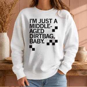 Pretty Middle Aged Dirt Bag Sweater