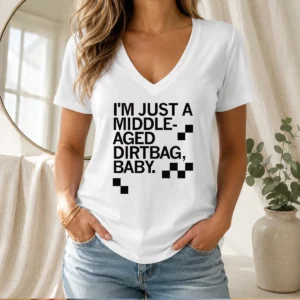 Pretty Middle Aged Dirt Bag V-Neck Shirt