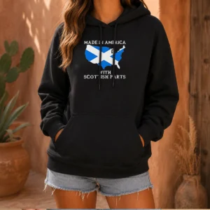 Pretty Scottish Heritage Made In America With Scottish Parts Hoodie