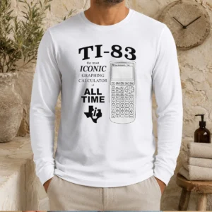 Pretty TI 83 The Most Iconic Graphing Calculator Of All Time Long Sleeve Shirt