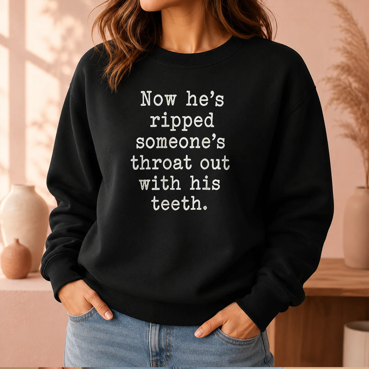 Top Now He'S Ripped Someone'S Throat Out With His Teeth sweater in black, front view with bold graphic text