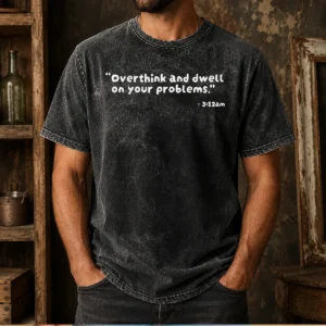 Nice Overthink And Dwell On Your Problems At 3 12am Washed T-Shirt