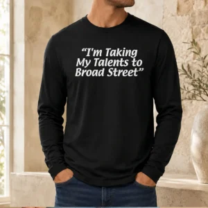 Pretty I'M Taking My Talents To Broad Street Philadelphia Flyers Long Sleeve Shirt