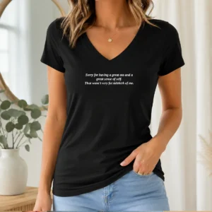 Pretty Sorry For Having A Great Ass And A Great Sense Of Self V-Neck Shirt